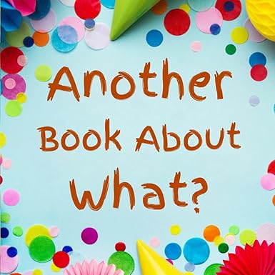 Another Book About What?